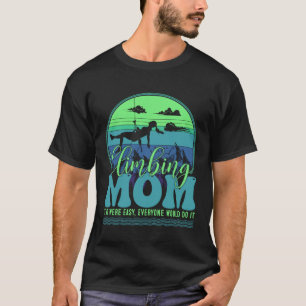Rock Climbing Mom Bouldering Wall Climbing Indoor  T-Shirt