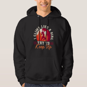 Rock Climbing Mountaineer Bouldering I Climb Like Hoodie