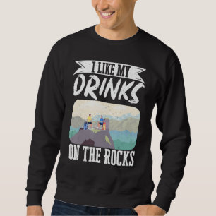 Rock Climbing Mountaineer Bouldering I Like My Dri Sweatshirt