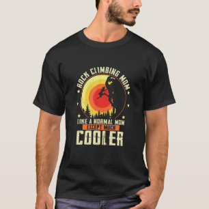 Rock Climbing Mum Much Cooler Scrambling T-Shirt