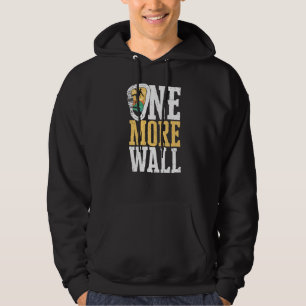 Rock Climbing One More Wall Hoodie
