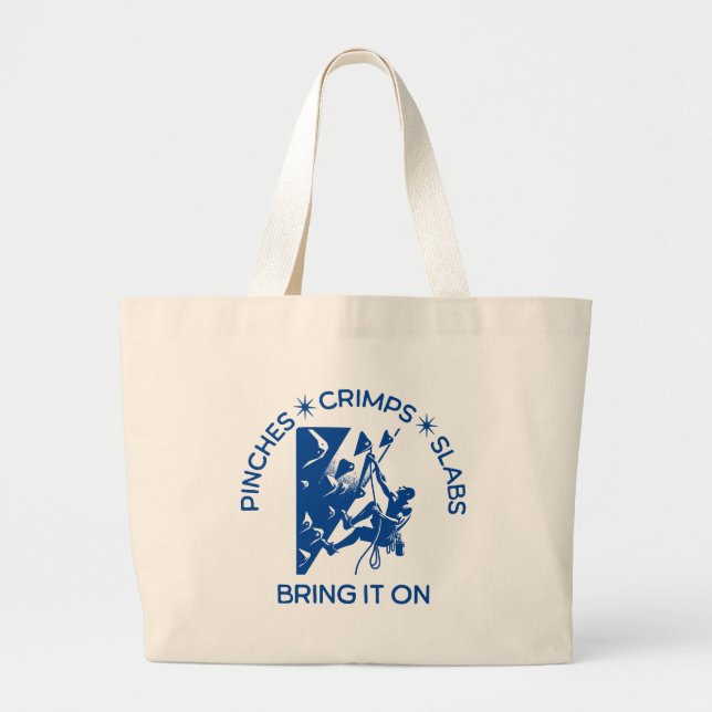 Rock Climbing- Pinches, Crimps, Slabs- Bring It On Large Tote Bag (Front)