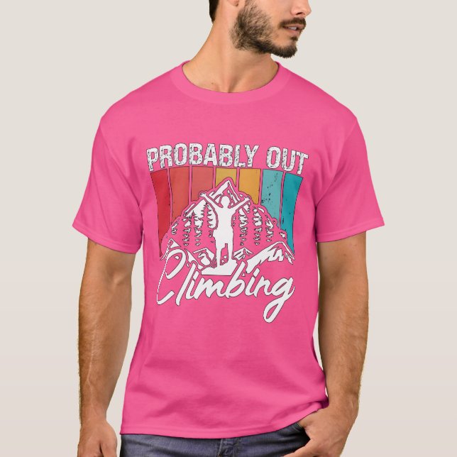 Rock Climbing Probably Out Climbing Retro Boulder  T-Shirt (Front)