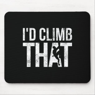 Rock Climbing Shirt, Climber, Funny, I'd Climb Tha Mouse Mat