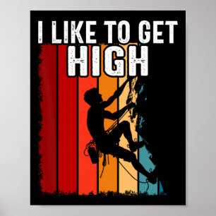Rock Climbing Vintage I Like To Get High Funny Cli Poster
