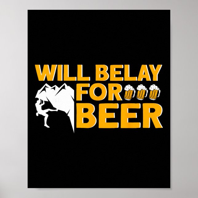 Rock Climbing Will Belay For Beer  Poster (Front)