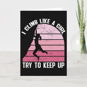 Rock Climbing Women I Climb Like A Girl Try To Kee Card