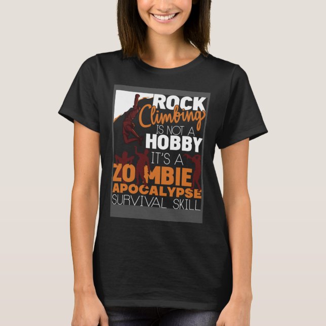 Rock Climbing Zombie Apocalypse Survival Skill Roc T-Shirt (Front)