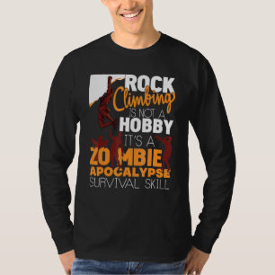 Rock Climbing Zombie Apocalypse Survival Skill Roc T-Shirt