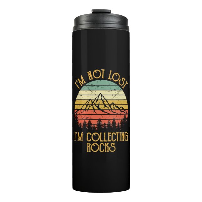 Rock Collector I'm Not Lost I'm Collecting Rocks G Thermal Tumbler (Front)
