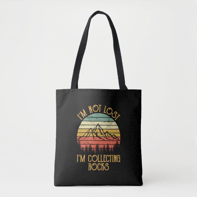 Rock Collector I'm Not Lost I'm Collecting Rocks G Tote Bag (Front)