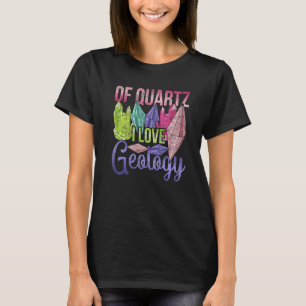 Rock Collector Quartz Paleontologist Geologist Geo T-Shirt