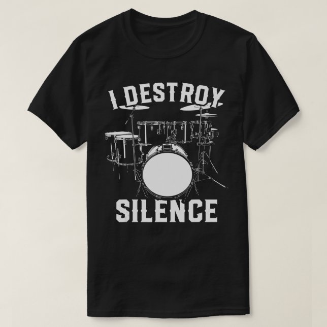 Rock Drummers I Destroy Silence  T-Shirt (Design Front)
