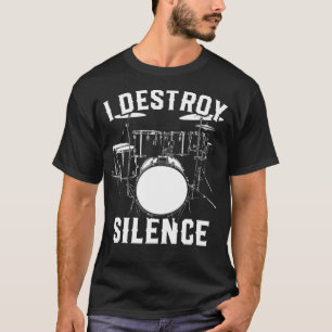 Rock Drummers I Destroy Silence T-Shirt