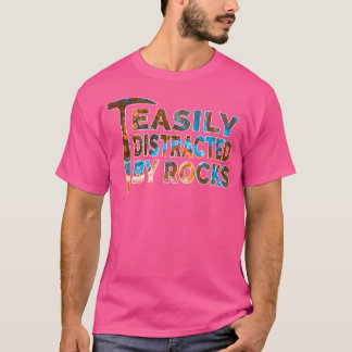Rock Geology Easily Distracted By Rocks Rockhound T-Shirt