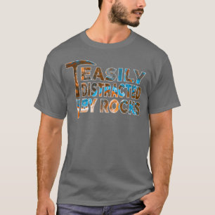 Rock Geology Easily Distracted By Rocks Rockhound T-Shirt
