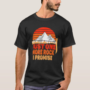 Rock Geology Just One More Rock I Promise Rockhoun T-Shirt