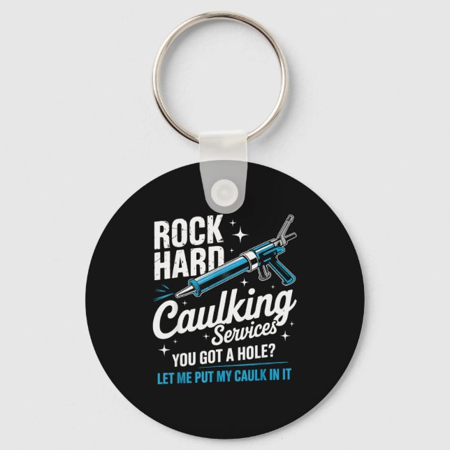 Rock Hard Caulking Service Funny Adult Humor  Key Ring (Front)
