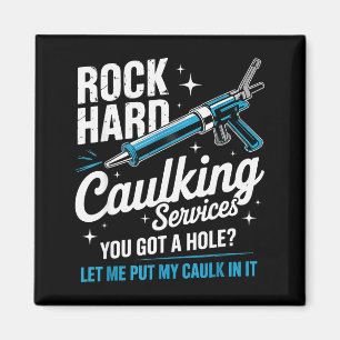 Rock Hard Caulking Service Funny Adult Humor  Magnet