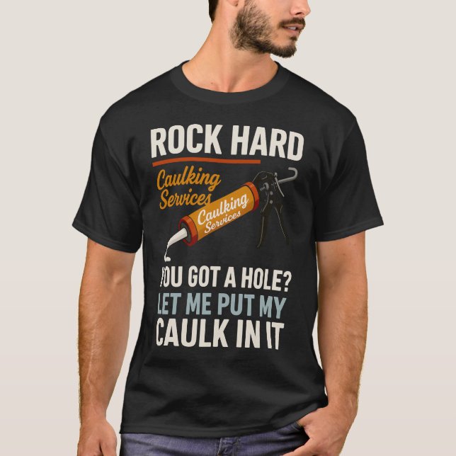 Rock Hard Caulking Service Funny Adult Humour  T-Shirt (Front)