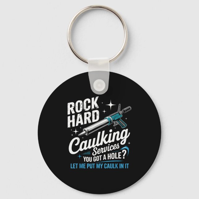 Rock Hard Caulking Services Funny Adult Humor  Key Ring (Front)