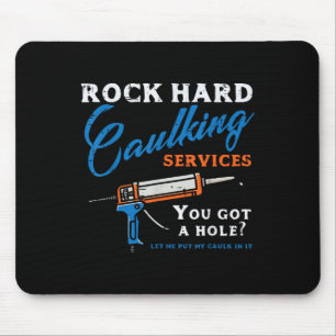 Rock Hard Caulking Services Funny Saying Adult Hum Mouse Mat