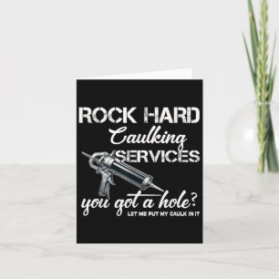 Rock Hard Caulking Services Funny Shirts For Men A Card