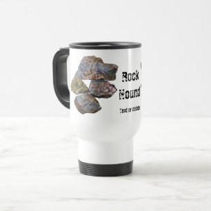 Rock Hound Mineral Collectors Funny Travel Mug