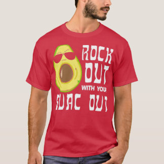 rock it out with your guac out guacamole avocado d T-Shirt