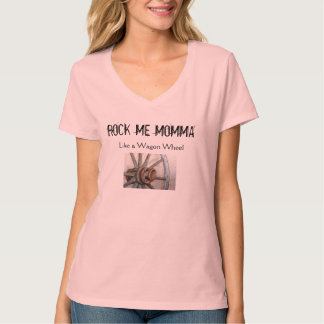 Rock Me Momma Like a Wagon Wheel T-Shirt