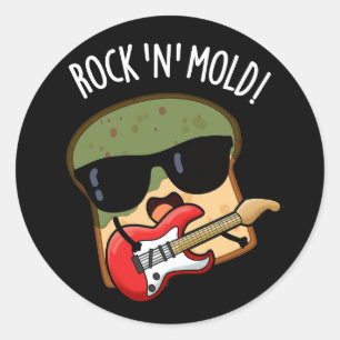 Rock n Mould Funny Bread Pun Dark BG Classic Round Sticker