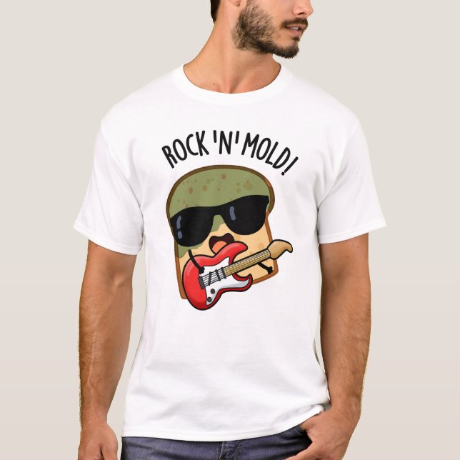 Rock n Mould Funny Bread Pun  T-Shirt (Front)