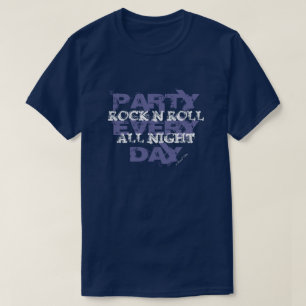 Rock N Roll All Night, Party Every Day T-Shirt