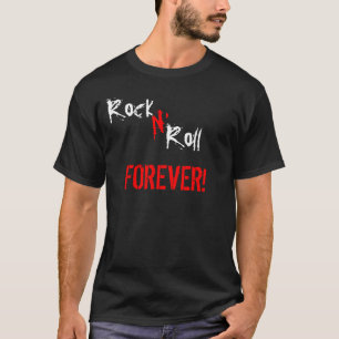 Rock N' Roll Forever! T-Shirt