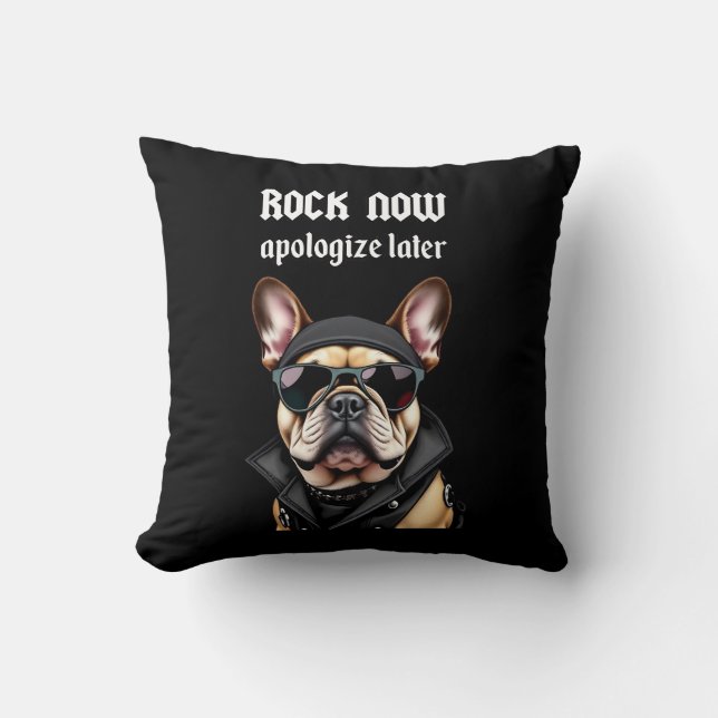 Rock now, apologise later cushion (Front)