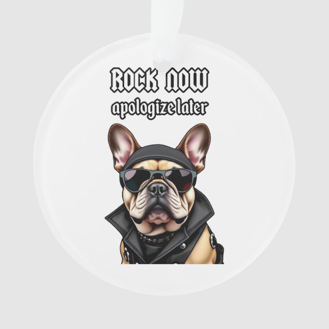 Rock now, apologise later ornament (Front)