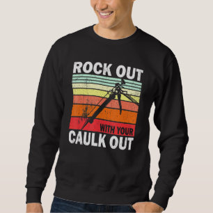 Rock Out With Your Caulk Out Construction Worker L Sweatshirt
