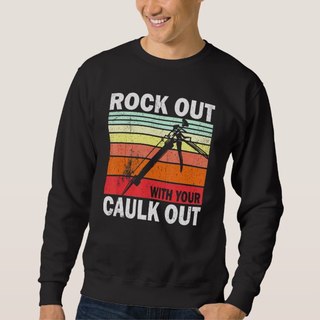 Rock Out With Your Caulk Out Construction Worker L Sweatshirt (Front)
