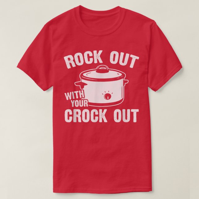 Rock out with your Crock outfunny crock pot cookin T-Shirt (Design Front)