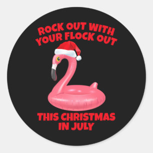 Rock Out With Your Flock Out Christmas In July Fla Classic Round Sticker