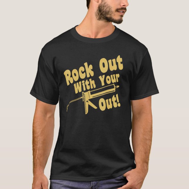 Rock Out With Your Out 1 T-Shirt (Front)