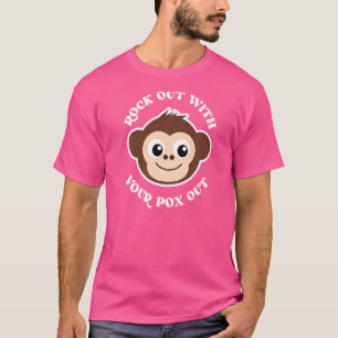 Rock Out With Your Pox Out Monkey Pox T-Shirt
