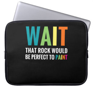 Rock Painting Wait Funny Rainbow Art Stone Painter Laptop Sleeve
