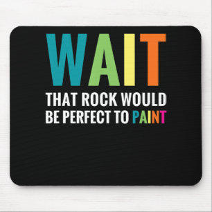 Rock Painting Wait Funny Rainbow Art Stone Painter Mouse Mat