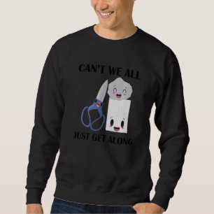Rock Paper Scissors Can't We All Just Get Along   Sweatshirt