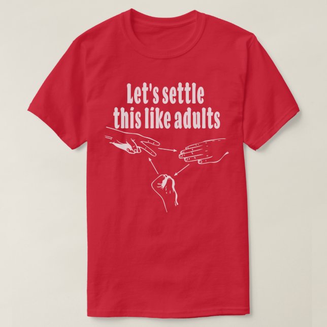 Rock Paper Scissors Lets Settle This Like Adults T-Shirt (Design Front)