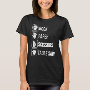 Rock Paper Scissors Table Saw Carpenter Woodworkin T-Shirt