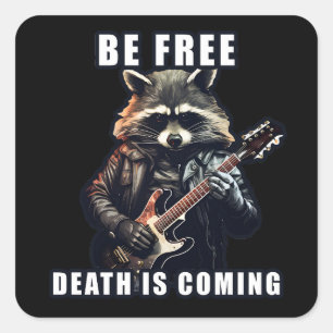 Rock Racoon Be free Death is coming Square Sticker