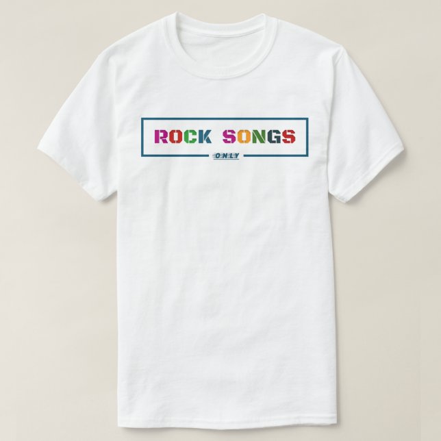 Rock Songs Only T-Shirt (Design Front)