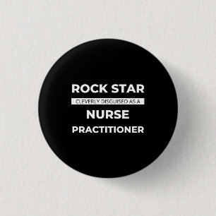 Rock Star Cleverly Disguised As A Nurse 3 Cm Round Badge